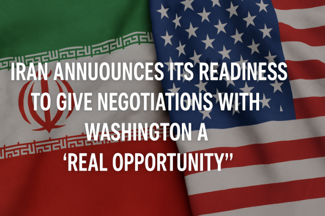 Iran Announces Its Readiness to Give Negotiations with Washington a "Real Opportunity"
